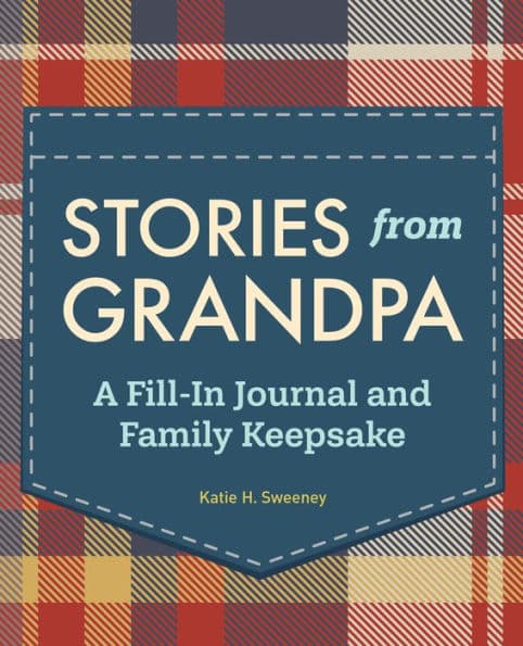 Stories from Grandpa: A Fill-In Journal and Family Keepsake by Katie H. Sweeney