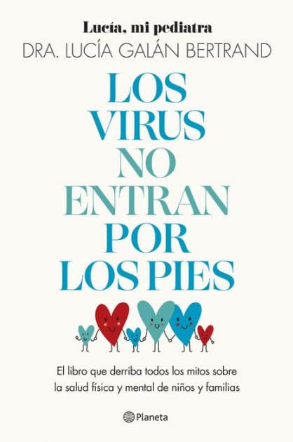 Los virus no entran por los pies: La obra que derriba todos los mitos que hemos escuchado durante décadas sobre la salud física y mental de niños y familias by Lucía Galán Bertrand