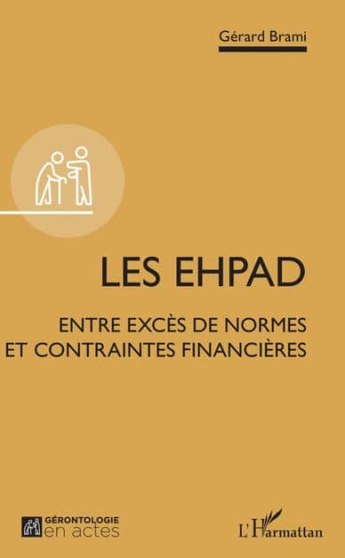 Les EHPAD: Entre excès de normes et contraintes financières by Gérard Brami
