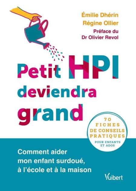 Petit HPI deviendra grand: Comment aider mon enfant surdoué, à l'école et à la maison by Emilie Dehrin
