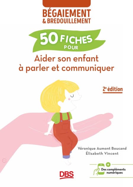 Aider son enfant à parler et communiquer: 50 fiches contre le bégaiement et le bredouillement by Véronique Aumont Boucand