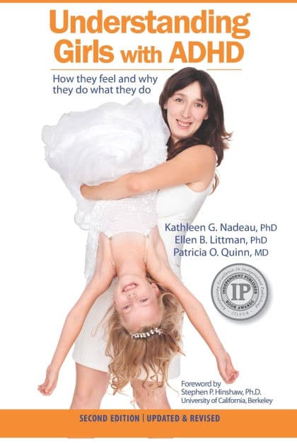 Understanding Girls with ADHD: How They Feel and Why They Do What They Do by Kathleen Nadeau