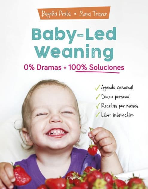 Baby-led weaning: 0% dramas, 100% soluciones by Begoña Prats