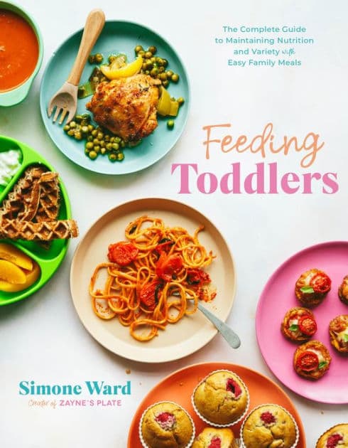 Feeding Toddlers: The Complete Guide to Maintaining Nutrition and Variety with Easy Family Meals by Simone Ward