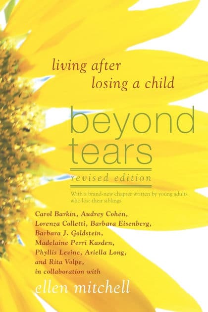 Beyond Tears: Living After Losing a Child (Revised Edition with a Chapter Written by Siblings) by Ellen Mitchell