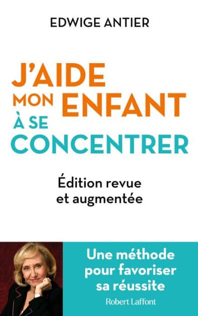 J'aide mon enfant à se concentrer - Une méthode pour favoriser sa réussite by Edwige Antier