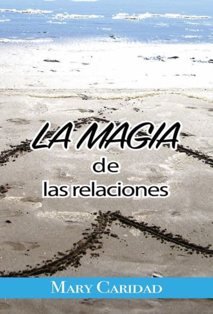 La Magia de las Relaciones by Mary Caridad
