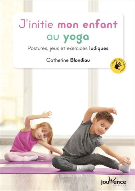 J'initie mon enfant au yoga by Catherine Blondiau