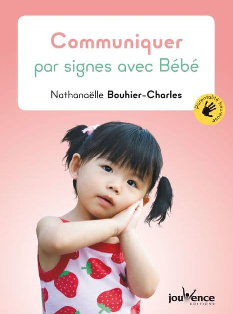 Communiquer par signes avec Bébé by Nathanaëlle Bouhier-Charles