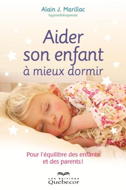 Aider son enfant à mieux dormir: Pour l'équilibre des enfants et des parents by Alain J. Marillac