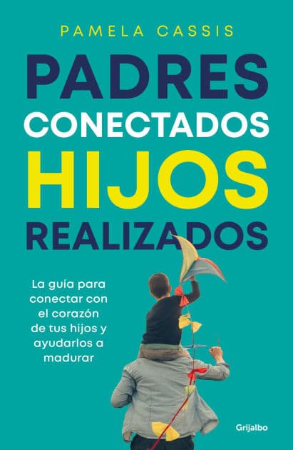 Padres conectados, hijos realizados / Present Parents, Fulfilled Children by Pamela Cassis