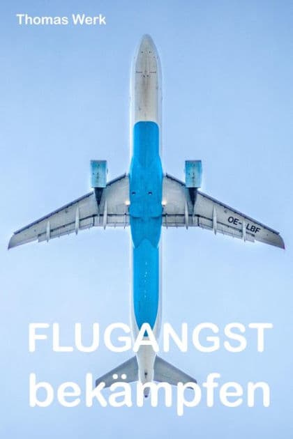 Flugangst bekämpfen by Thomas Werk