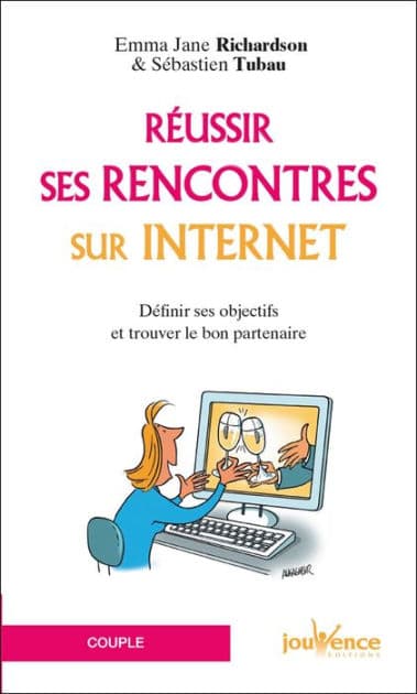 Réussir ses rencontres sur internet by Emma Jane Richardson