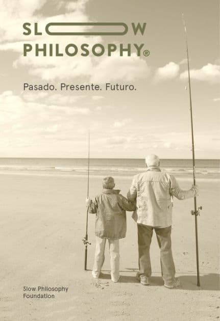 Slow Philosophy: Pasado. Presente. Futuro by Slow Philosophy
