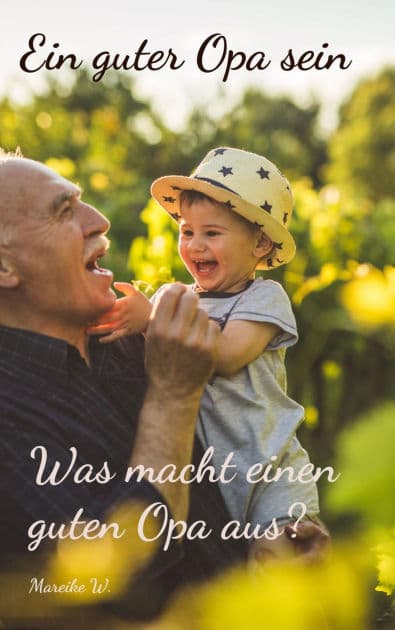 Ein guter Opa sein: Was macht einen guten Opa aus? by Mareike W.