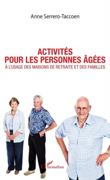 Activités pour les personnes âgées: À l'usage des maisons de retraite et des familles by Anne Serrero-Taccoen