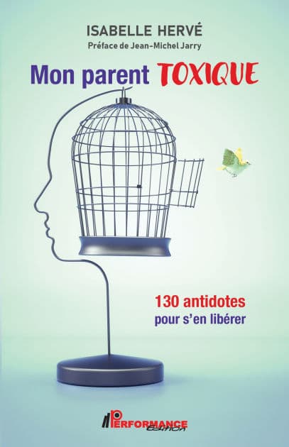 Mon parent toxique: 130 antidotes pour s'en libérer by Isabelle Hervé