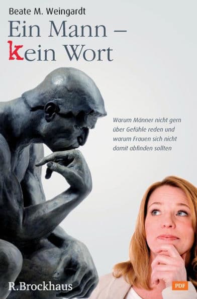 Ein Mann - kein Wort: Warum Männer nicht gerne über Gefühle reden und Frauen sich nicht damit abfinden by Beate M. Weingardt