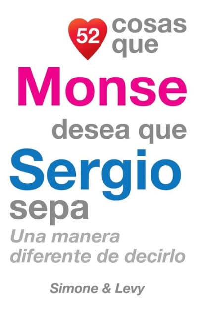 52 Cosas Que Monse Desea Que Sergio Sepa: Una Manera Diferente de Decirlo by Simone