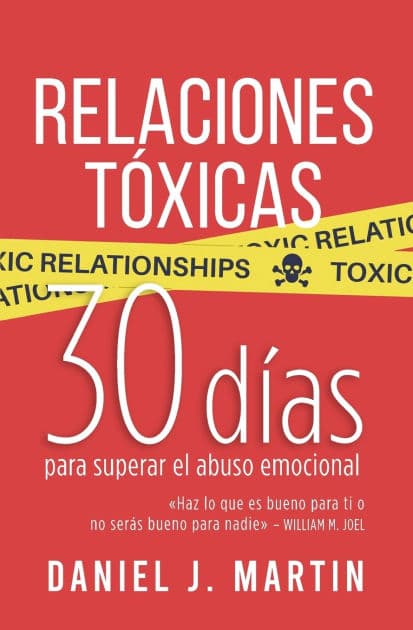 Relaciones Tóxicas: 30 días para superar el abuso emocional y recuperar tu amor propio by Daniel J. Martin