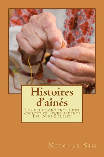 Histoires d'aînés: Les relations entre des adultes et leurs parents par Nini Bou by Michelle Lefebvre