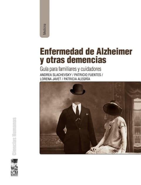 Enfermedad de Alzheimer y otras demencias: Guía para familiares y cuidadores by Andrea Slachevsky Chonchol