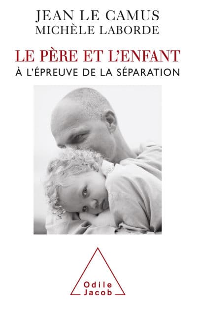 Le Père et l'Enfant: À l'épreuve de la séparation by Jean Le Camus