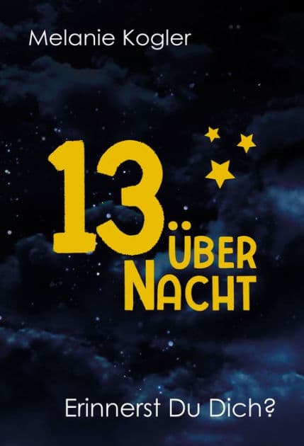 13 über Nacht: Erinnerst Du Dich? by Melanie Kogler