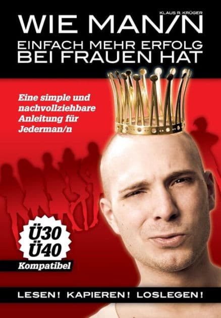 Wie Man/n einfach mehr Erfolg bei Frauen hat by Klaus R Kruger