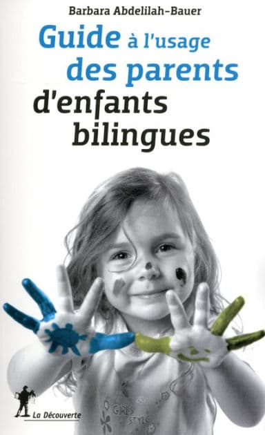 Guide à l'usage des parents d'enfants bilingues by Barbara Abdelilah-Bauer