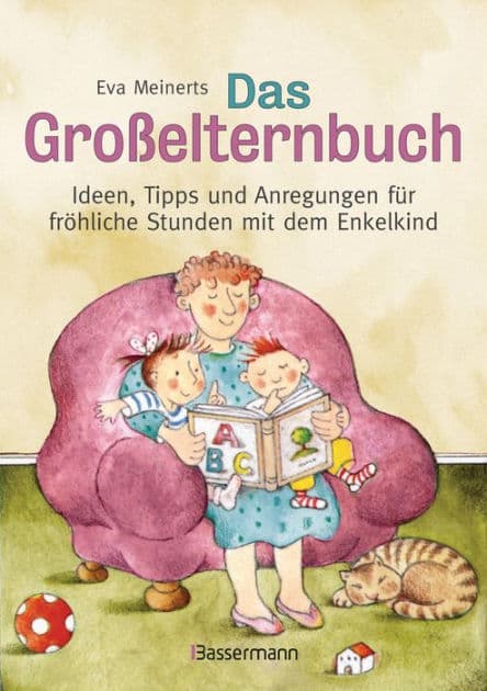 Das Großelternbuch: Ideen, Tipps und Anregungen für fröhliche Stunden mit dem Enkelkind by Eva Meinerts