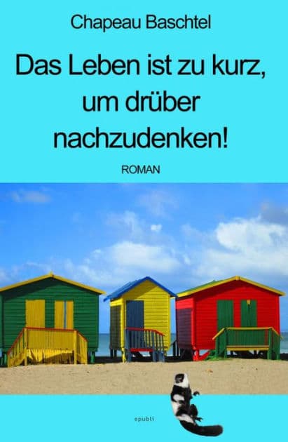 Das Leben ist zu kurz, um drüber nachzudenken! by Chapeau Baschtel