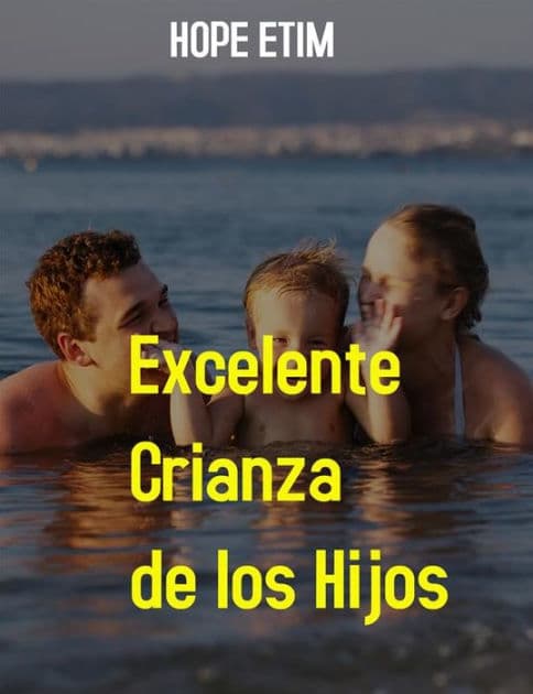 Excelente Crianza de los Hijos by Hope Etim