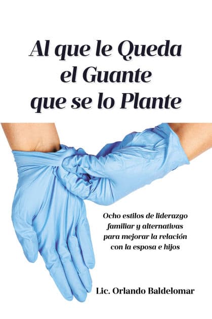 Al que le Queda el Guante que se lo Plante by Lic. Orlando Baldelomar
