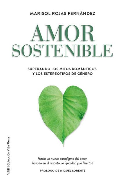 Amor sostenible: Superando los mitos románticos y los estereotipos de género by Marisol Rojas Fernández
