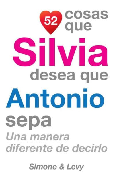 52 Cosas Que Silvia Desea Que Antonio Sepa: Una Manera Diferente de Decirlo by Simone