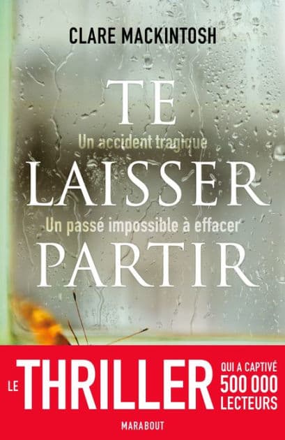 Te laisser partir / I Let You Go by Clare Mackintosh