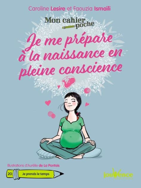 Mon cahier poche : Je me prépare à la naissance en pleine conscience by Faouzia Ismaïli