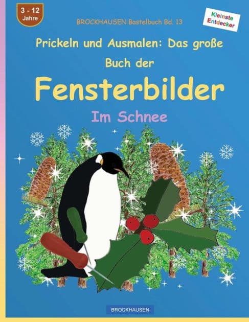 BROCKHAUSEN Bastelbuch Bd. 13: Prickeln und Ausmalen - Das große Buch der Fensterbilder: Im Schnee by Dortje Golldack