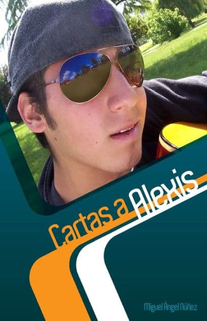 Cartas a Alexis: Desde el corazï¿½n de un padre by Miguel ïngel Nïïez