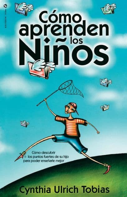 Cómo aprenden los niños: Como descubrir los puntos fuertes de su hijo para poder enseñarle mejor by Cynthia Ulrich Tobias