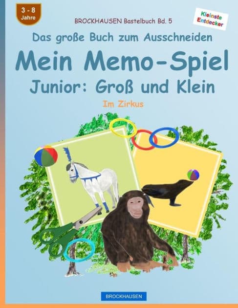 BROCKHAUSEN Bastelbuch Bd. 5 - Das große Buch zum Ausschneiden - Mein Memo-Spiel Junior: Groß und Klein: Im Zirkus by Dortje Golldack