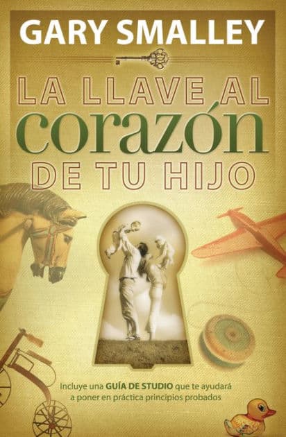 La llave al corazón de tu hijo by Gary Smalley