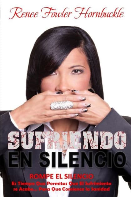 Suffering In Silence: Let the Suffering End...Let The Healing Begin by Renee Fowler Hornbuckle