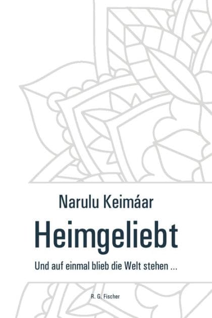 Heimgeliebt: Und auf einmal blieb die Welt stehen . by Narulu Keimáar