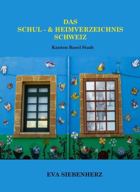 Das Schul- und Heimverzeichnis: Kanton Basel-Stadt by Eva Siebenherz