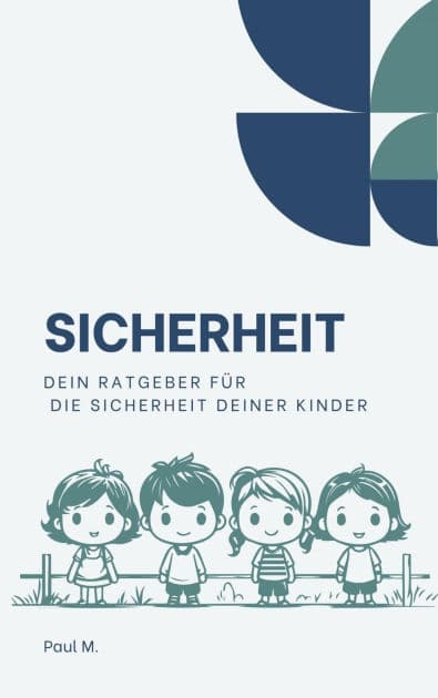 Sicherheit: Dein Ratgeber für die Sicherheit deiner Kinder by Paul M.