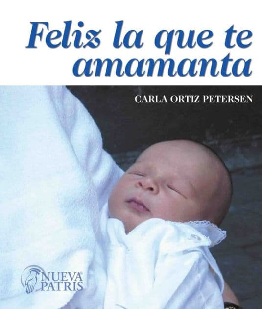Feliz la que te amamanta by Carla Ortiz Petersen