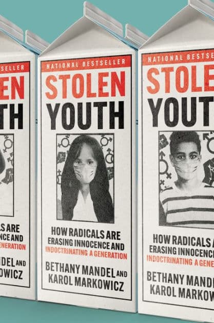 Stolen Youth: How Radicals Are Erasing Innocence and Indoctrinating a Generation by Karol Markowicz