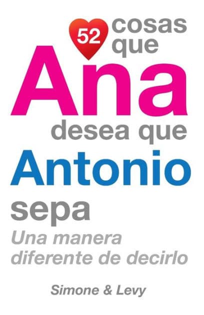 52 Cosas Que Ana Desea Que Antonio Sepa: Una Manera Diferente de Decirlo by Simone